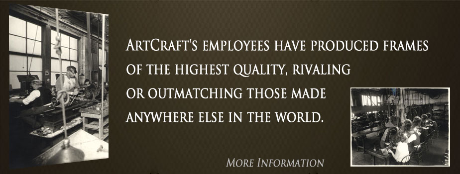 Highest Quality frames outmatching those made anywhere else in the world.